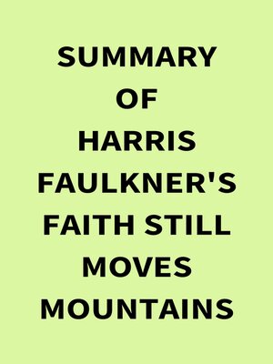 cover image of Summary of Harris Faulkner's Faith Still Moves Mountains